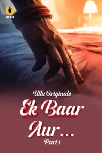 Ek Baar Aur Part 1 (2024) S01 Hindi Ullu WEB-DL – 480P | 720P | 1080P – x264 – 400MB | 1GB | 2.4GB – Download