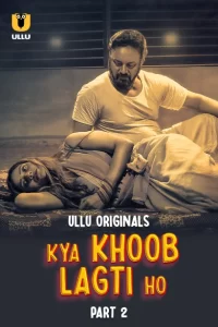 Kya Khoob Lagti Ho Part 2 (2024) S01 Hindi Ullu WEB-DL – 480P | 720P | 1080P – x264 – 400MB | 1GB | 2.4GB – Download