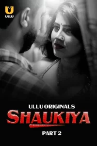  Shaukiya Part 2 (2024) S01 Hindi Ullu WEB-DL – 480P | 720P | 1080P – x264 – 400MB | 1GB | 2.1GB – Download